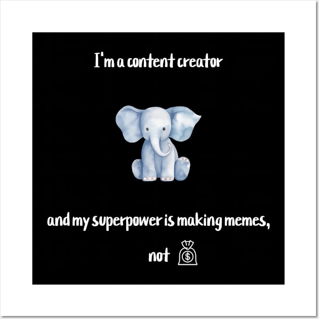 I'm a content creator, and my superpower is making memes, not money! Wall Art by Crafty Career Creations